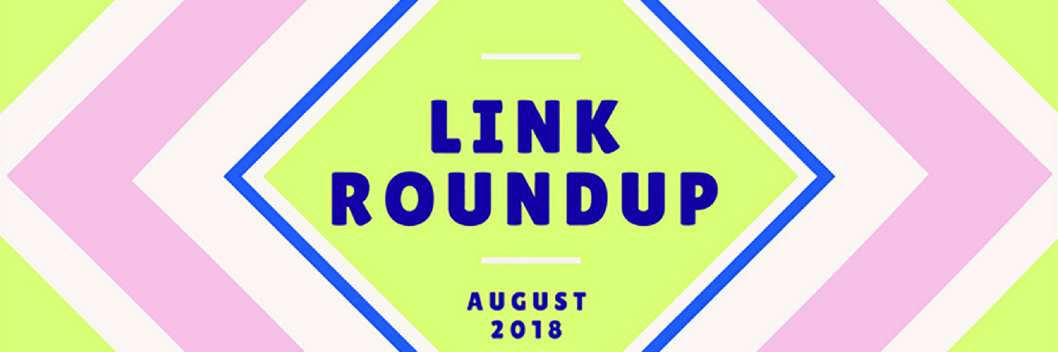 Link Round Up August-1